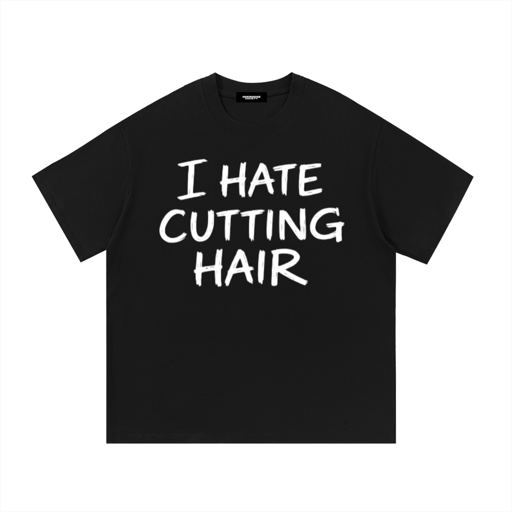 I Hate Cutting Hair Essential Cotton T-Shirt